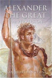 book cover of Alexander the Great: Man and God by Ian Worthington