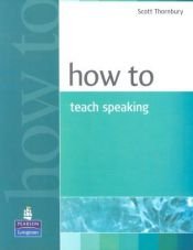 book cover of How To Teach Speaking (HOW) by Scott Thornbury