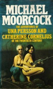 book cover of The Adventures of Una Persson and Catherine Cornelius in the 20th Century by Michael Moorcock