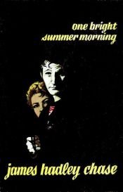 book cover of One Bright Summer Morning by James Hadley Chase
