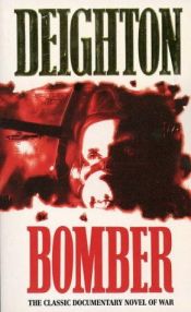 book cover of Bomber: Events relating to the last flight of an R.A.F. bomber over Germany on the night of June 31st, 1943 by Len Deighton