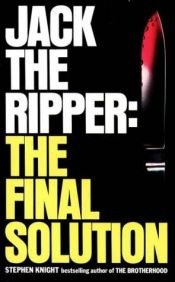 book cover of Jack the Ripper: The Final Solution by Stephen Knight