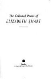 book cover of The collected poems of Elizabeth Smart by Elizabeth Smart