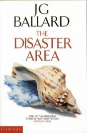 book cover of The Disaster Area by J.G. Ballard