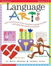 book cover of Language Arts: Super-Creative Art Activities That Build Language Arts Skills and Engage Kids of All Learning Styles by Kathi Hudson