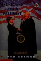 book cover of The kid who became President by Dan Gutman