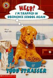 book cover of Help, I'm Trapped in Obedience School Again by Todd Strasser