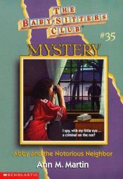 book cover of Abby and the Notorious Neighbor (Baby-Sitters Club Mystery) by Ann M. Martin