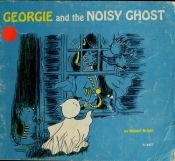 book cover of Georgie and the noisy ghost by Robert Bright