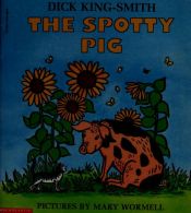 book cover of The spotty pig by Dick King-Smith