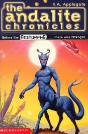 book cover of The Andalite Chronicles (Elfangor's Journey, Alloran's Choice, An Alien Dies) by Katherine Alice Applegate