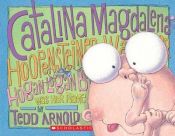 book cover of Catalina Magdalena Hoopensteiner Wallendiner Hogan Logan Bogan was her name by Tedd Arnold