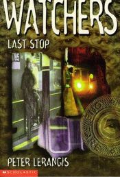book cover of Watchers: Last Stop by Peter Lerangis