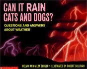 book cover of Can It Rain Cats and Dogs? Questions and Answers About Weather (Scholastic Question and Answer Series) by Gilda Berger|Melvin Berger
