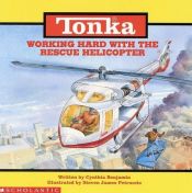book cover of Working Hard with the Rescue Helicopter (Tonka) by Cynthia Benjamin