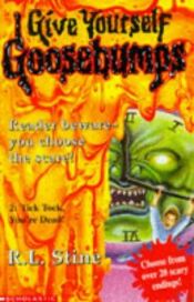 book cover of TICK, TOCK, YOU'RE DEAD! (GIVE YOURSELF GOOSEBUMPS S.) by R. L. Stine