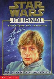 book cover of Star Wars Journal: The Fight for Justice by Luke Skywalker by John Peel