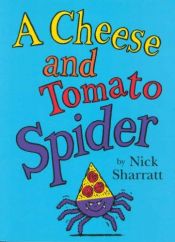 book cover of A Cheese And Tomato Spider Novelty Picture Book by Nick Sharratt