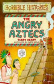 book cover of The angry Aztecs (Horrible Histories) by Terry Deary