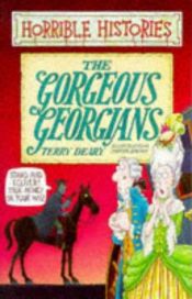 book cover of Horrible Histories - The Gorgeous Georgians by Terry Deary