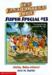 book cover of Baby-Sitters Club Super Special 13: Aloha, Baby-Sitters! by Ann M. Martin