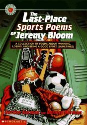 book cover of The Last-Place Sports Poems of Jeremy Bloom: A Collection of Poems Abut Winning, Losing, and Being a Good Sport (Sometim by Gordon Korman