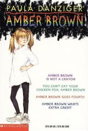 book cover of Amber Brown Box Set: Amber Brown is Not a Crayon; You Can't Eat Your Chicken Pox, Amber Brown; Amber Brown Goes Fourth; Amber Brown Wants Extra Credit by Paula Danziger