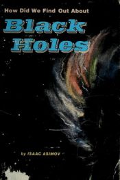 book cover of How Did We Find Out about Black Holes? by Isaac Asimov