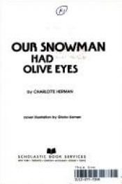 book cover of Our Snowman Had Olive Eyes by Charlotte Herman