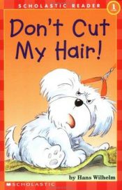 book cover of Don't Cut My Hair! (level 1) (Hello Reader) by Hans Wilhelm