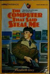 book cover of The Computer That Said Steal Me by Elizabeth Levy