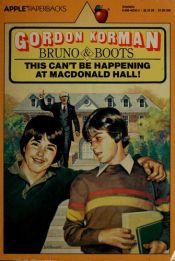 book cover of This Can't Be Happening at Macdonald Hall (Bruno and Boots) by Gordon Korman
