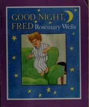 book cover of Good-night Fred by Rosemary Wells