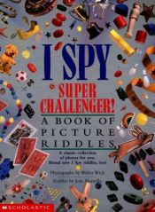 book cover of I Spy Super Challenger! : A Book of Picture Riddles by Jean Marzollo