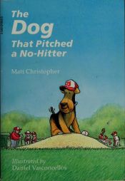book cover of The Dog That Pitched a No-hitter by Matt Christopher
