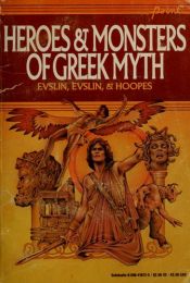 book cover of Heroes, Gods and Monsters of the Greek Myth by Bernard Evslin|Dorothy Evslin|Ned Hoopes