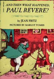 book cover of And Then What Happened, Paul Revere? by Jean Fritz