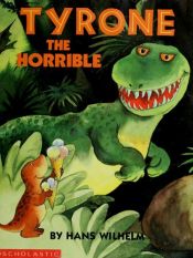 book cover of Tyrone the Horrible (Picture Books) by Hans Wilhelm
