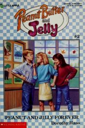 book cover of Peanut and Jilly Forever (Peanut Butter and Jelly, No 2) by Dorothy Haas