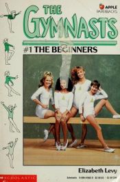 book cover of Beginners (The Gymnasts, #1) by Elizabeth Levy