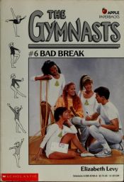 book cover of Bad Break (Gymnasts, No 6) by Elizabeth Levy