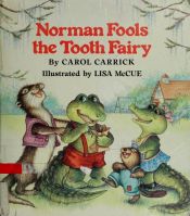 book cover of Norman Fools the Tooth Fairy by Carol Carrick