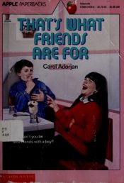 book cover of That's What Friends Are for by Carol Adorjan