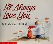 book cover of I'll always love you by Hans Wilhelm