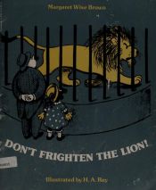 book cover of Don't frighten the lion! By Margaret Wise Brown, with pictures by H. A. Rey by Margaret Wise Brown