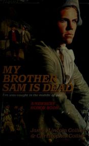 book cover of My Brother Sam Is Dead by James Lincoln/ Collier Collier, Christopher