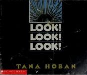 book cover of Look! Look! Look! by Tana Hoban