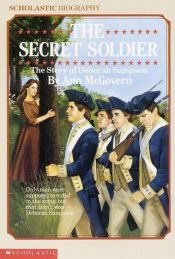 book cover of The secret soldier : the story of Deborah Sampson by Ann Mcgovern
