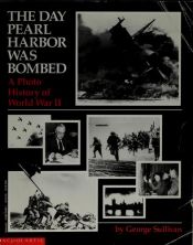 book cover of The Day Pearl Harbor Was Bombed: A Photo History of World War II by George Sullivan