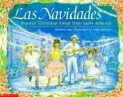 book cover of Las Navidades :Popular Christmas Songs From Latin America by Lulu Delacre
